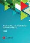 Court Tariffs, Fees, Jurisdictional Amounts and Rules 2021 cover