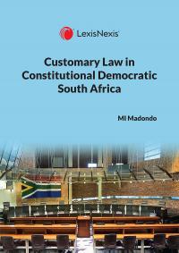 Customary Law in Constitutional Democratic South Africa | LexisNexis SA